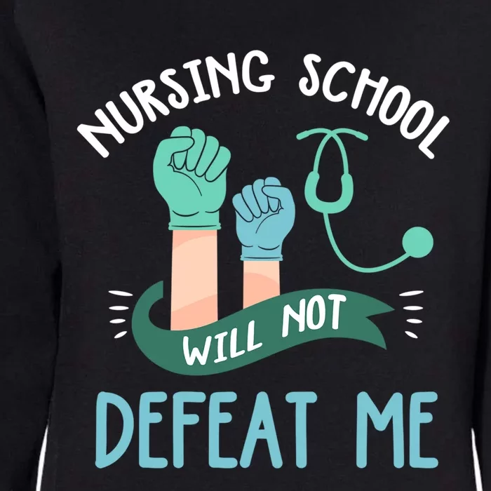 Funny Nursing School Will Not Defeat Me Nurse Healthcare Rn Gift Womens California Wash Sweatshirt