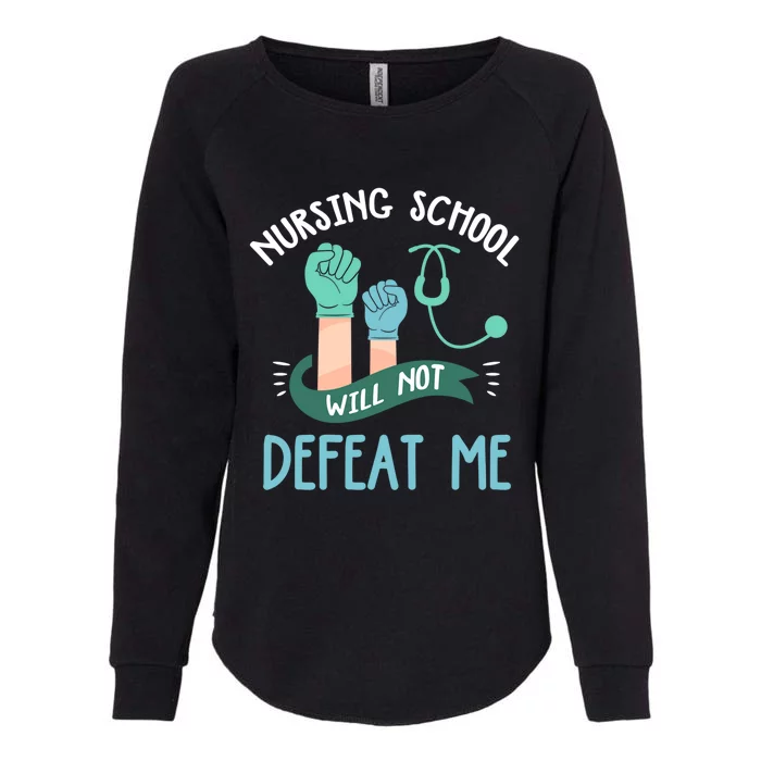 Funny Nursing School Will Not Defeat Me Nurse Healthcare Rn Gift Womens California Wash Sweatshirt