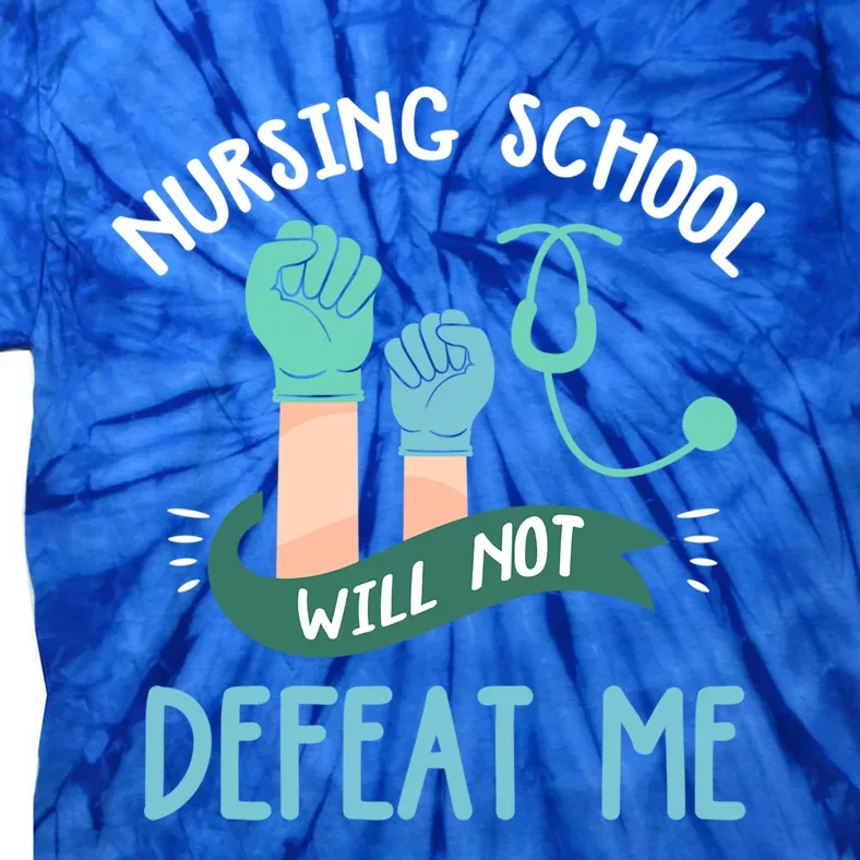 Funny Nursing School Will Not Defeat Me Nurse Healthcare Rn Gift Tie-Dye T-Shirt