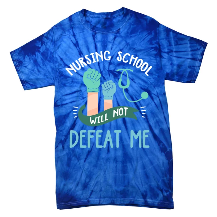 Funny Nursing School Will Not Defeat Me Nurse Healthcare Rn Gift Tie-Dye T-Shirt