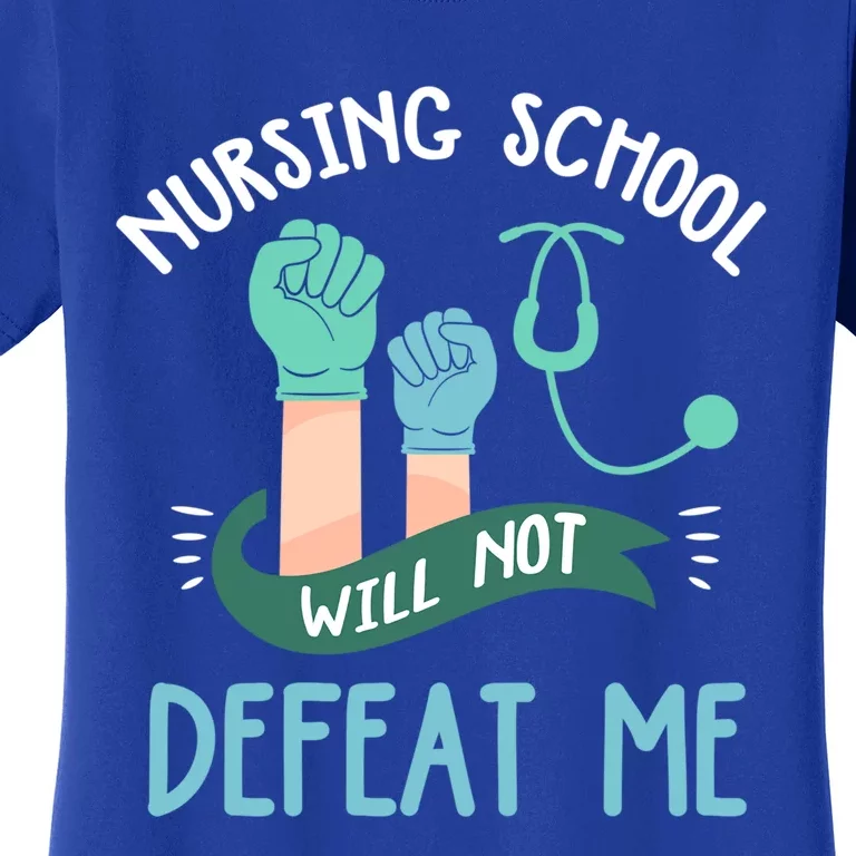 Funny Nursing School Will Not Defeat Me Nurse Healthcare Rn Gift Women's T-Shirt