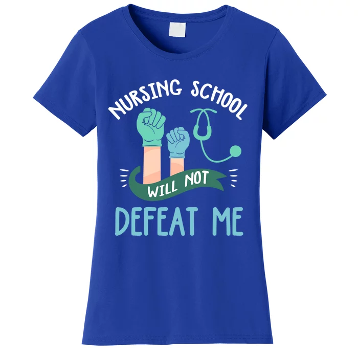 Funny Nursing School Will Not Defeat Me Nurse Healthcare Rn Gift Women's T-Shirt