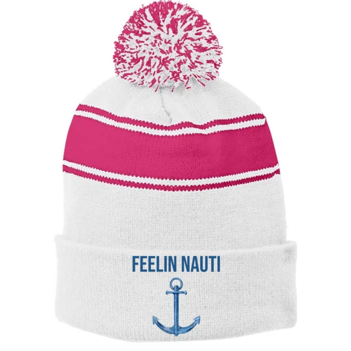 Feelin Nauti Sailing Funny Stripe Pom Pom Beanie