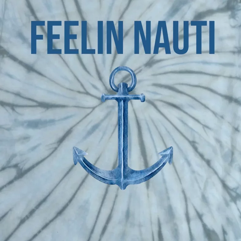 Feelin Nauti Sailing Funny Tie-Dye T-Shirt