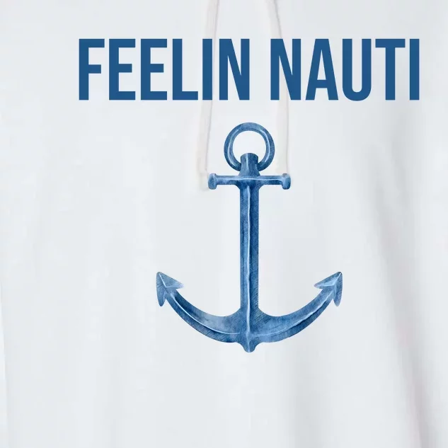 Feelin Nauti Sailing Funny Garment-Dyed Fleece Hoodie