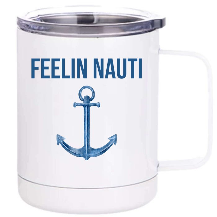 Feelin Nauti Sailing Funny Front & Back 12oz Stainless Steel Tumbler Cup