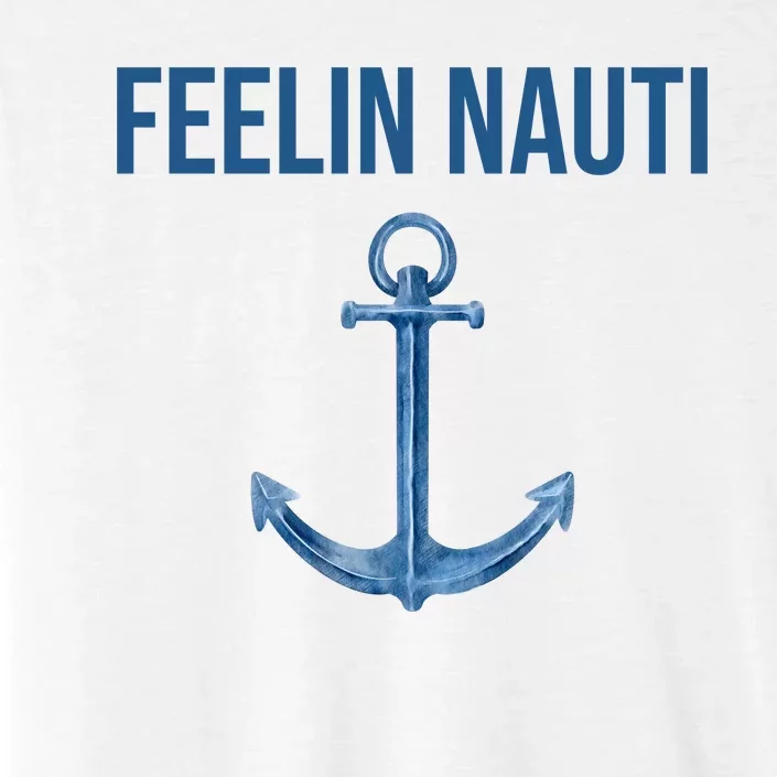 Feelin Nauti Sailing Funny ChromaSoft Performance T-Shirt