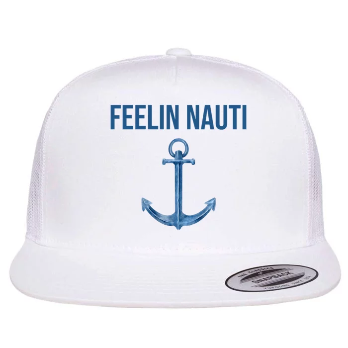 Feelin Nauti Sailing Funny Flat Bill Trucker Hat