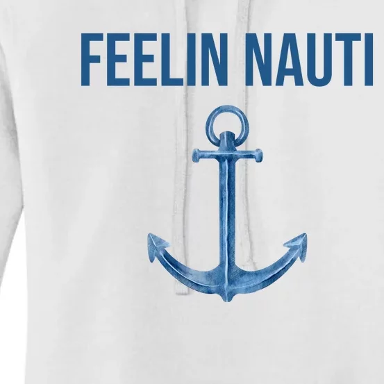 Feelin Nauti Sailing Funny Women's Pullover Hoodie