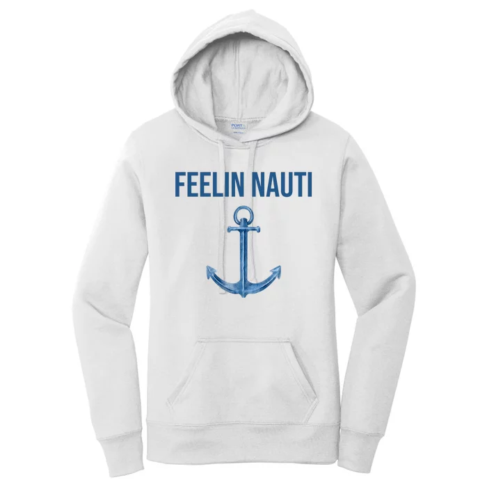 Feelin Nauti Sailing Funny Women's Pullover Hoodie