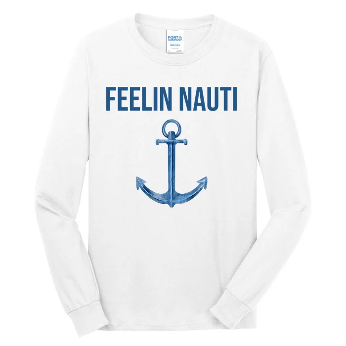 Feelin Nauti Sailing Funny Tall Long Sleeve T-Shirt