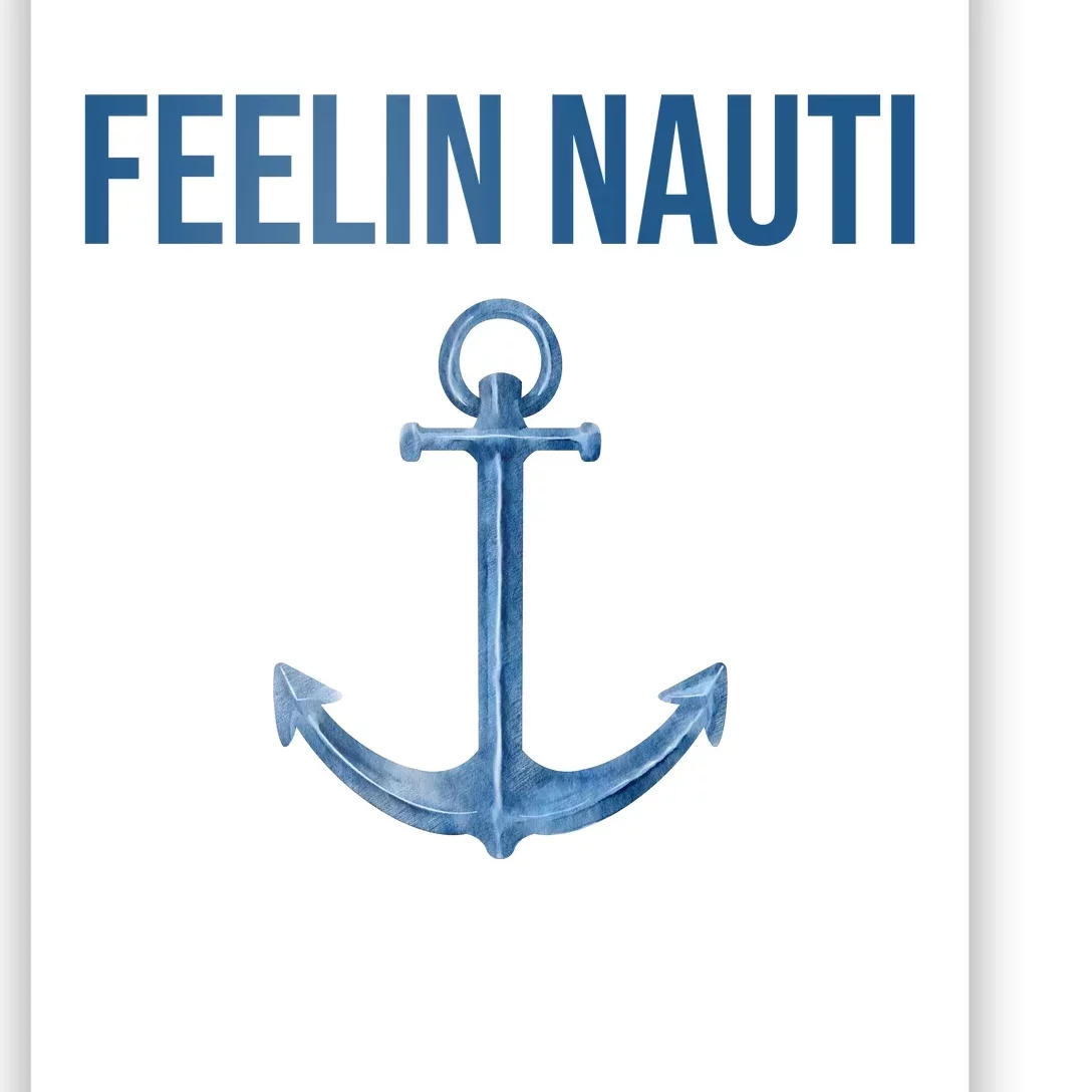 Feelin Nauti Sailing Funny Poster