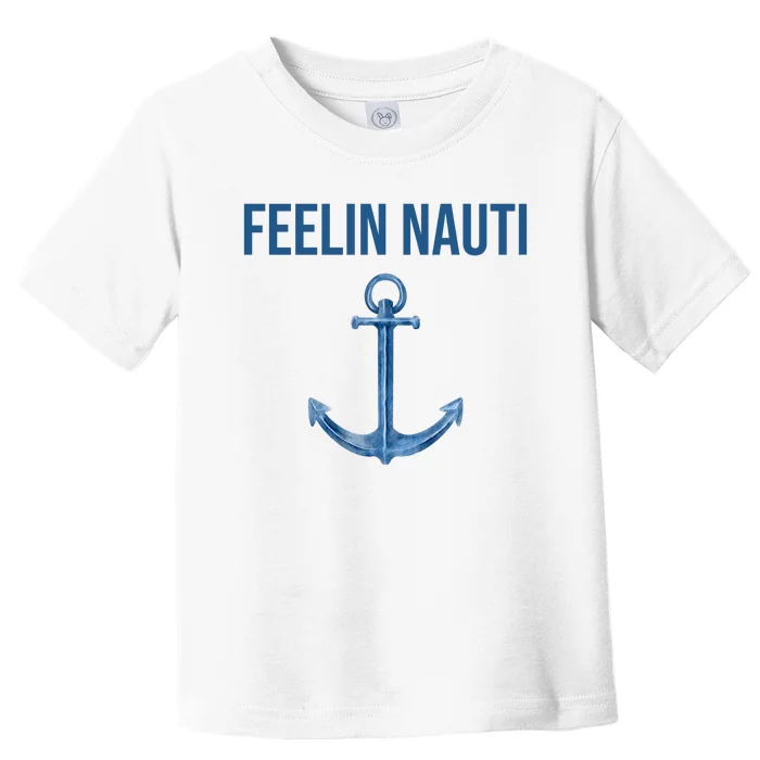 Feelin Nauti Sailing Funny Toddler T-Shirt