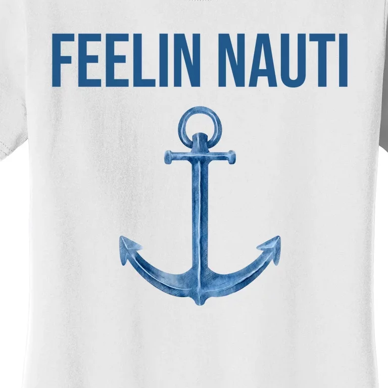 Feelin Nauti Sailing Funny Women's T-Shirt