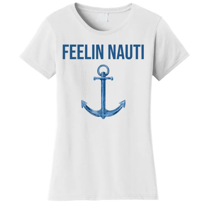 Feelin Nauti Sailing Funny Women's T-Shirt