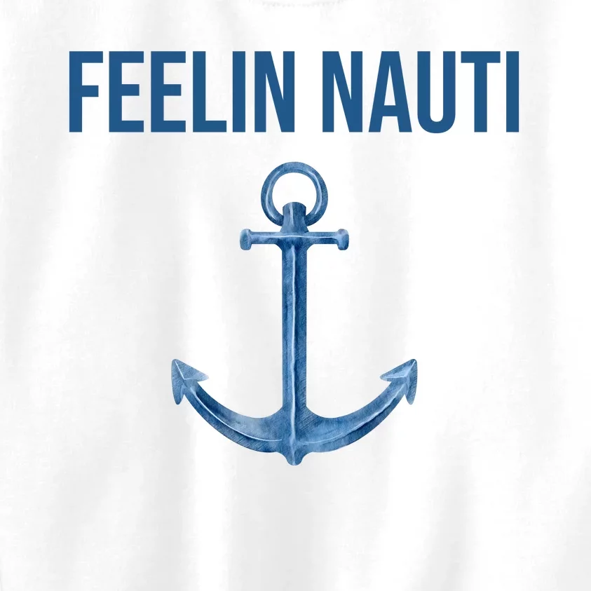 Feelin Nauti Sailing Funny Kids Sweatshirt