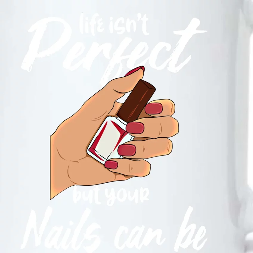 Funny Nail Technician Life Isn't Perfect But Your Nails Gift Black Color Changing Mug