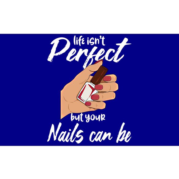 Funny Nail Technician Life Isn't Perfect But Your Nails Gift Bumper Sticker