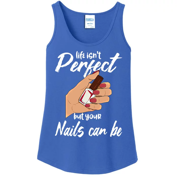 Funny Nail Technician Life Isn't Perfect But Your Nails Gift Ladies Essential Tank