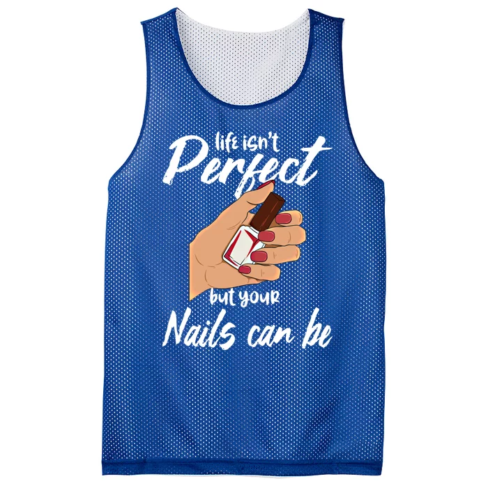 Funny Nail Technician Life Isn't Perfect But Your Nails Gift Mesh Reversible Basketball Jersey Tank