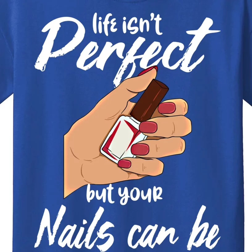 Funny Nail Technician Life Isn't Perfect But Your Nails Gift Kids T-Shirt