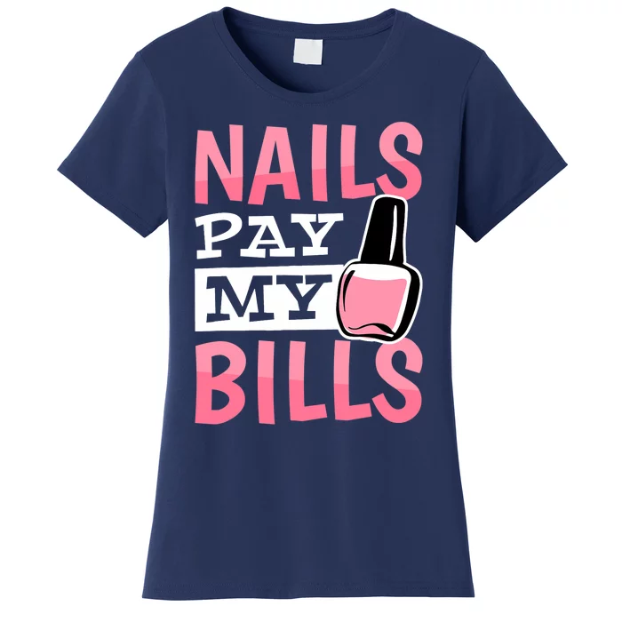 Funny Nail Technicians And Nail Artist Women's T-Shirt