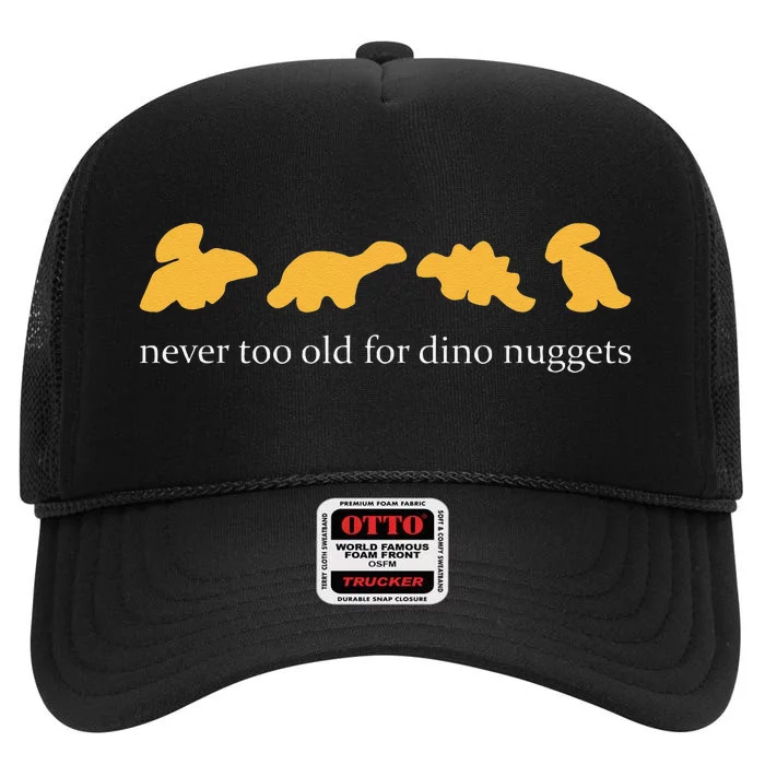 Funny Never Too Old For Dino Nuggets High Crown Mesh Trucker Hat