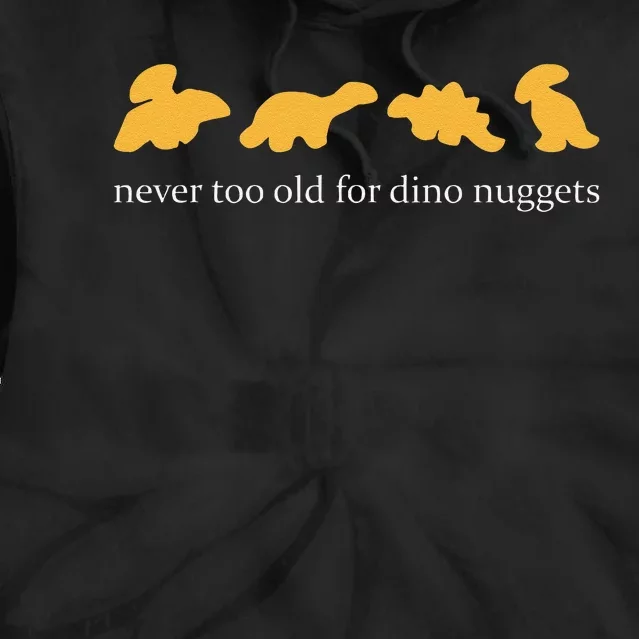 Funny Never Too Old For Dino Nuggets Tie Dye Hoodie