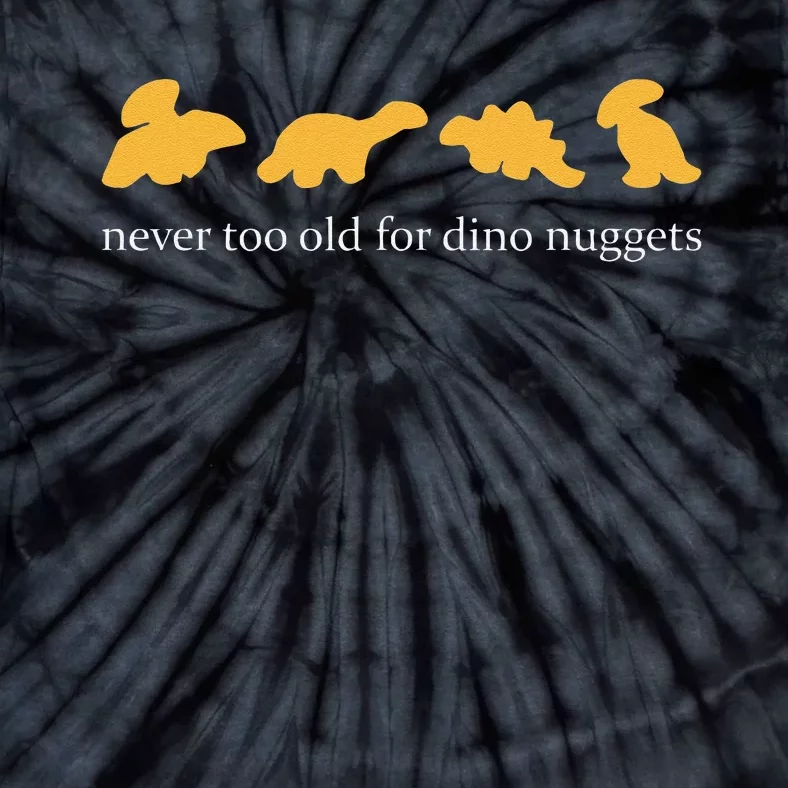 Funny Never Too Old For Dino Nuggets Tie-Dye T-Shirt