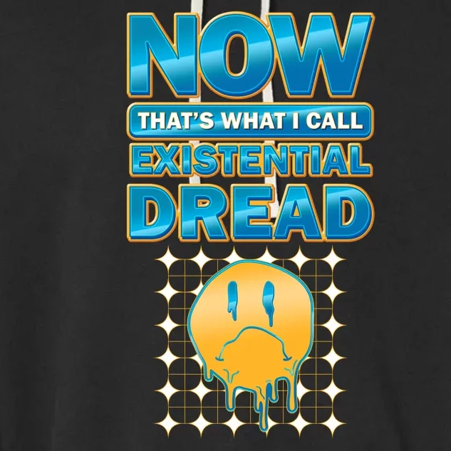 Funny Now Thats What I Call Existential Dread Garment-Dyed Fleece Hoodie