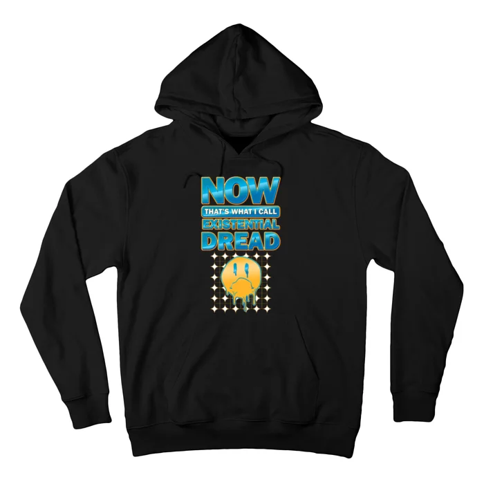 Funny Now Thats What I Call Existential Dread Hoodie