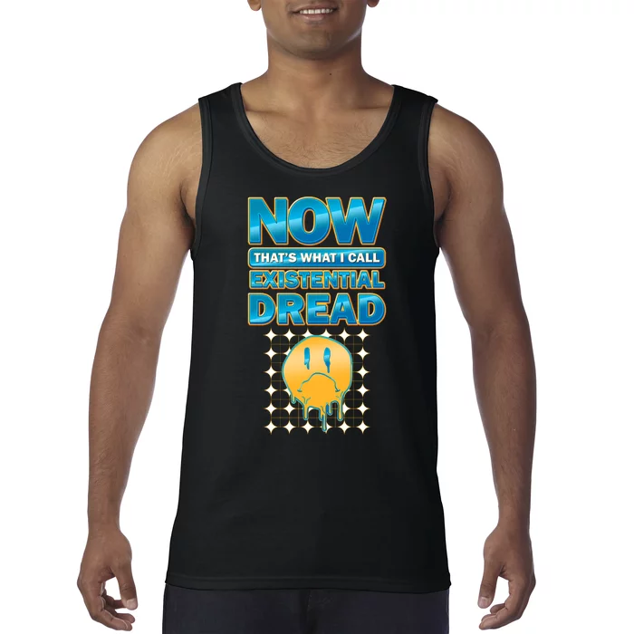 Funny Now Thats What I Call Existential Dread Tank Top