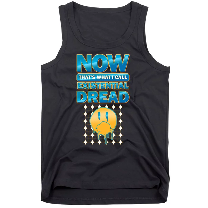 Funny Now Thats What I Call Existential Dread Tank Top