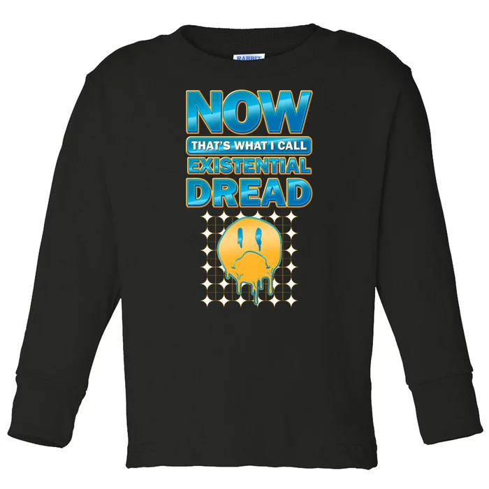 Funny Now Thats What I Call Existential Dread Toddler Long Sleeve Shirt