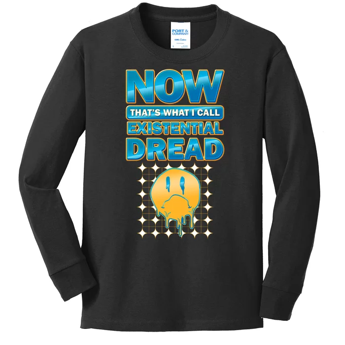 Funny Now Thats What I Call Existential Dread Kids Long Sleeve Shirt