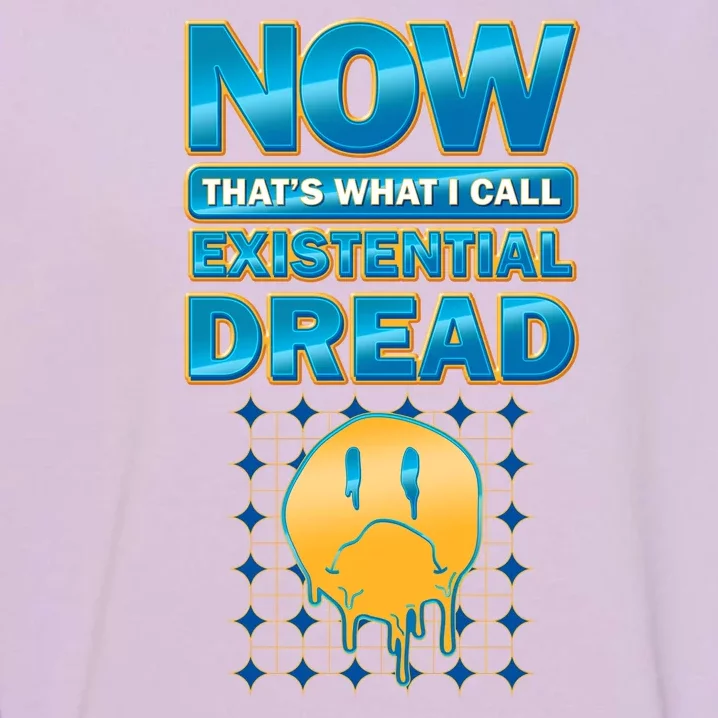 Funny Now Thats What I Call Existential Dread Garment-Dyed Sweatshirt