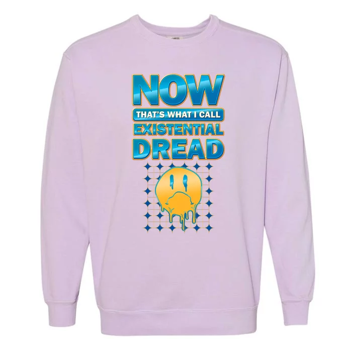 Funny Now Thats What I Call Existential Dread Garment-Dyed Sweatshirt