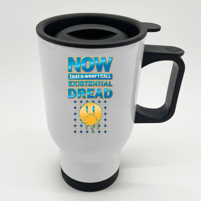 Funny Now Thats What I Call Existential Dread Front & Back Stainless Steel Travel Mug