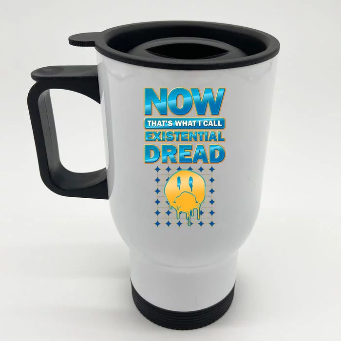 Funny Now Thats What I Call Existential Dread Front & Back Stainless Steel Travel Mug