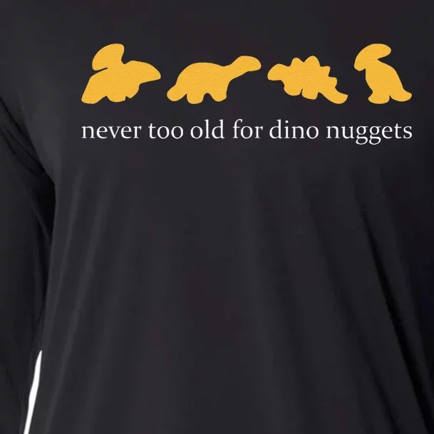 Funny Never Too Old For Dino Nuggets Cooling Performance Long Sleeve Crew