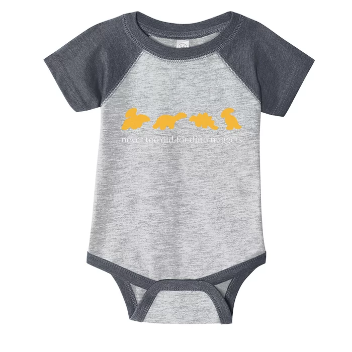 Funny Never Too Old For Dino Nuggets Infant Baby Jersey Bodysuit