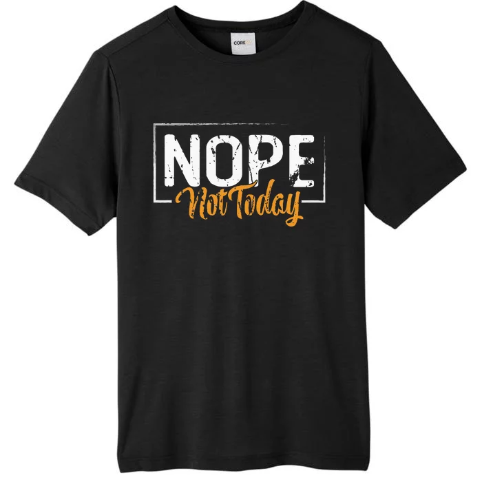 Font Nope Today Not Sleep Outfit ChromaSoft Performance T-Shirt