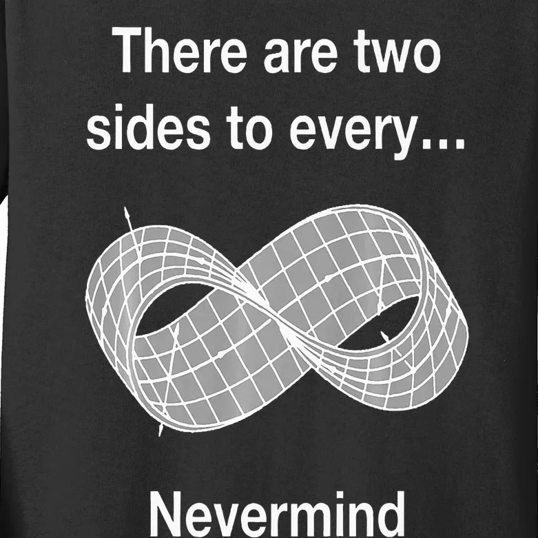 Funny Nerdy There Are Two Sides To Every Mobius Band Math Wt Kids Long Sleeve Shirt