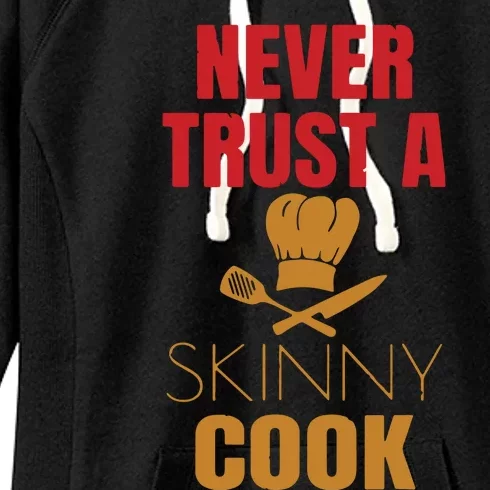 Funny Never Trust A Skinny Chef Gift For Cooking Lover Women's Fleece Hoodie