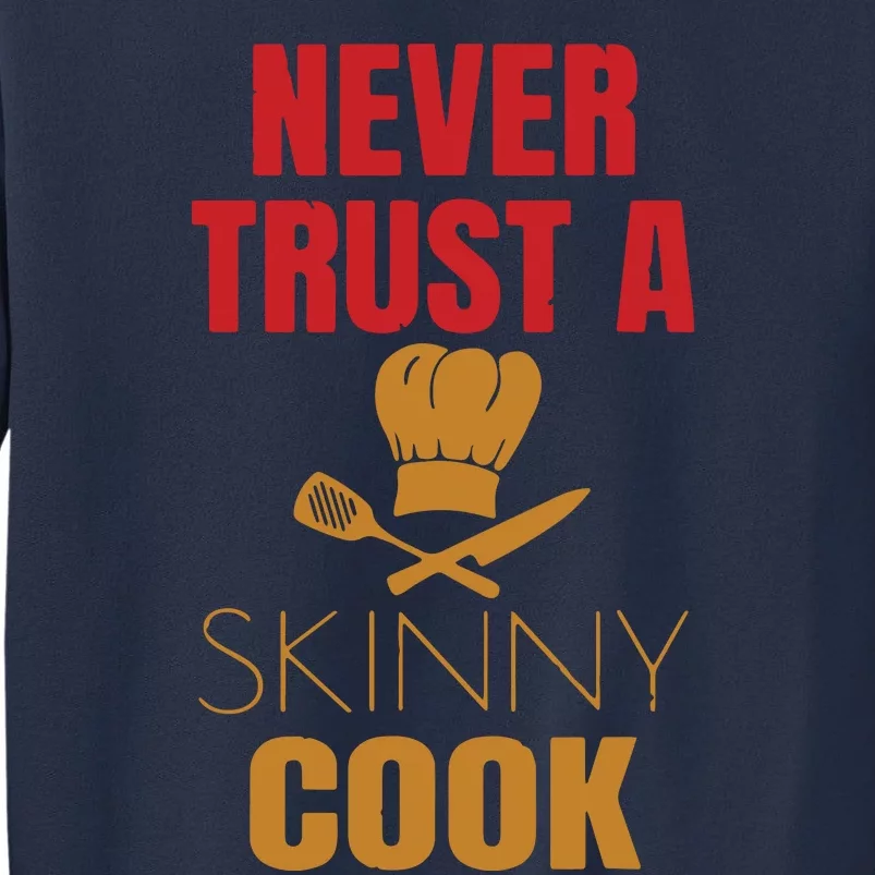 Funny Never Trust A Skinny Chef Gift For Cooking Lover Sweatshirt