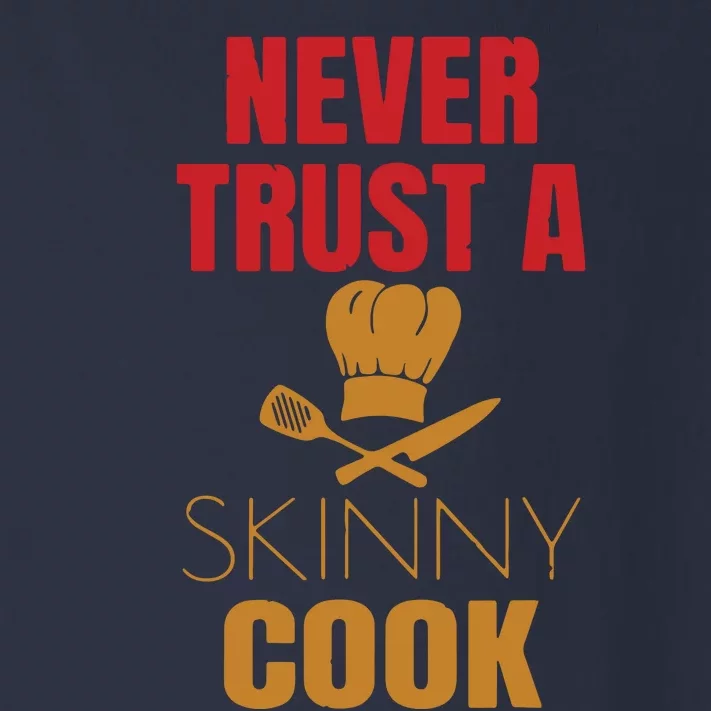 Funny Never Trust A Skinny Chef Gift For Cooking Lover Toddler Long Sleeve Shirt