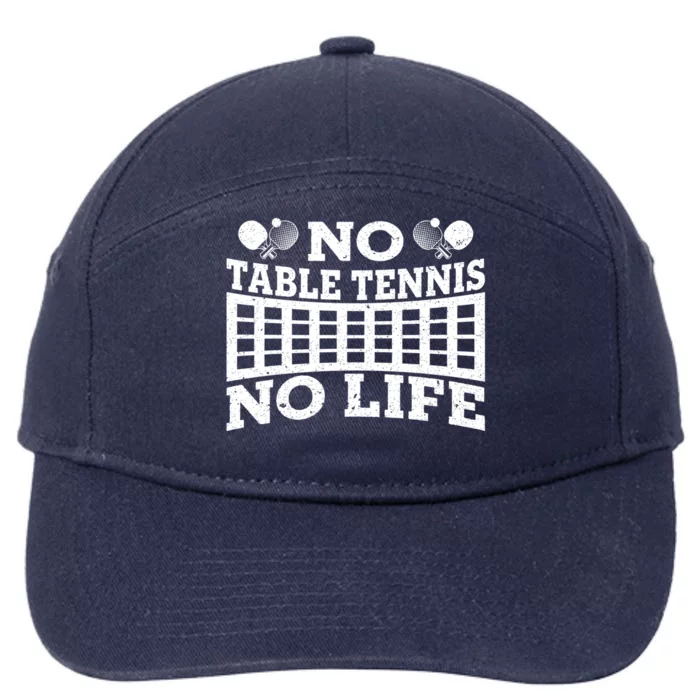 Funny No Table Tennis No Life Ping Pong Tennis Ball Player Gift 7-Panel Snapback Hat