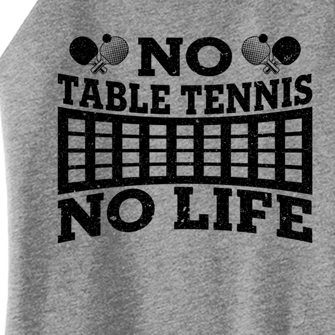 Funny No Table Tennis No Life Ping Pong Tennis Ball Player Gift Women’s Perfect Tri Rocker Tank