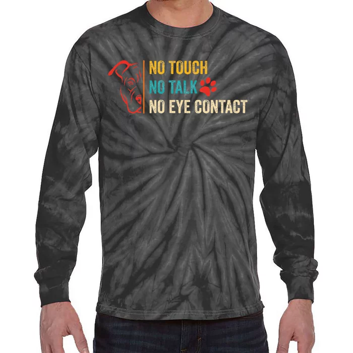 Funny No Touch No Talk No Eye Contact Dog Vintage Quote Tie-Dye Long Sleeve Shirt