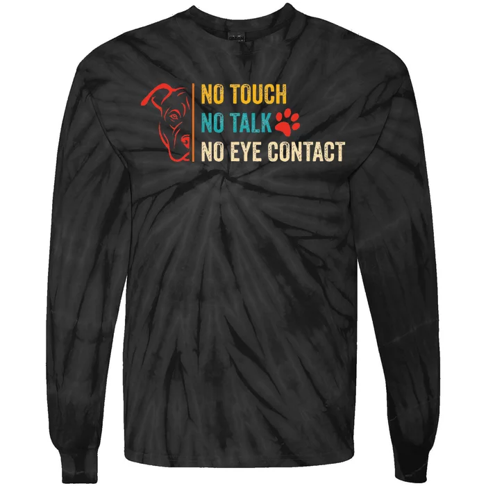 Funny No Touch No Talk No Eye Contact Dog Vintage Quote Tie-Dye Long Sleeve Shirt